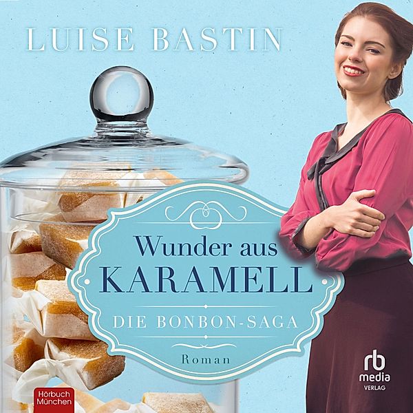 Die Bonbon-Saga - 2 - Wunder aus Karamell, Luise Bastin