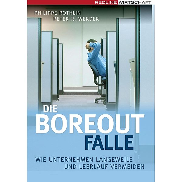 Die Boreout-Falle, Philippe Rothlin, Peter R. Werder