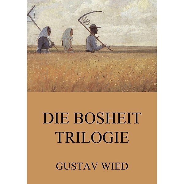 Die Bosheit-Trilogie, Gustav Wied