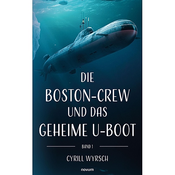Die Boston-Crew und das geheime U-Boot, Cyrill Wyrsch