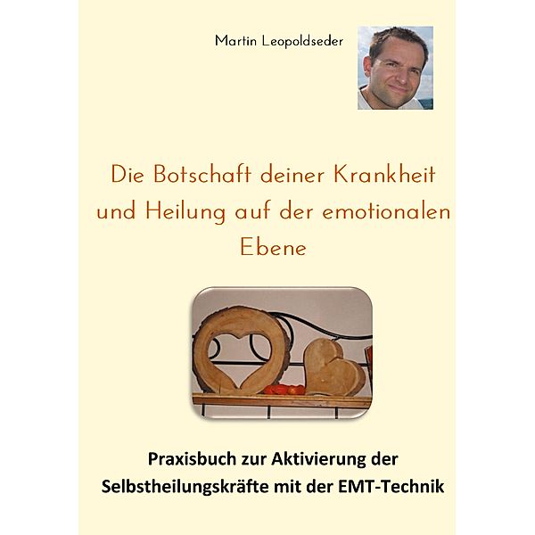 Die Botschaft deiner Krankheit und Heilung auf der emotionalen Ebene, Martin Leopoldseder