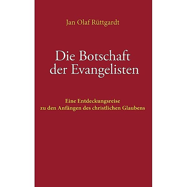 Die Botschaft der Evangelisten, Jan Olaf Rüttgardt