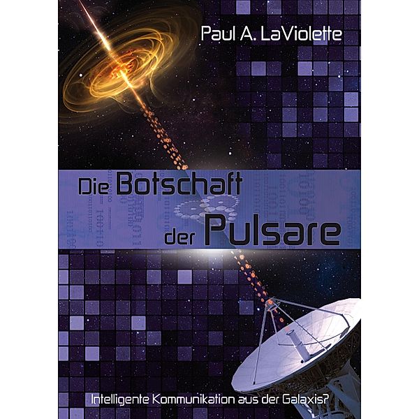 Die Botschaft der Pulsare, Paul A. LaViolette