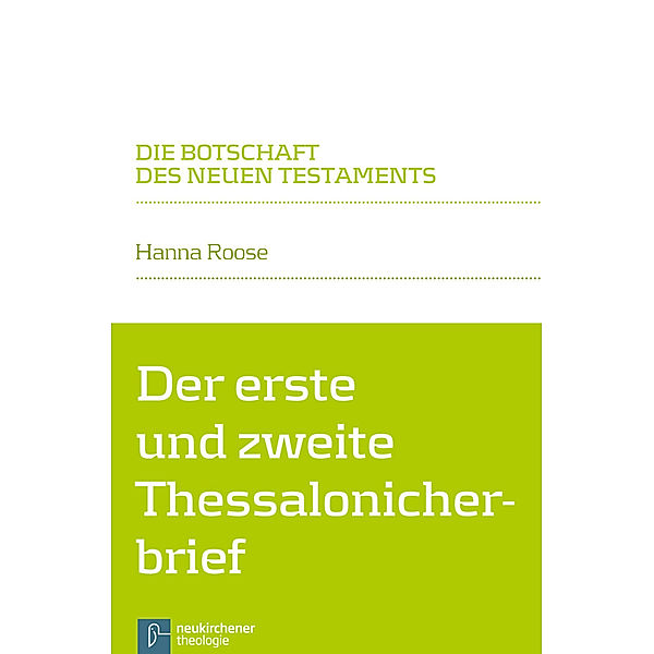 Die Botschaft des Neuen Testaments / Der erste und zweite Thessalonicherbrief, Hanna Roose