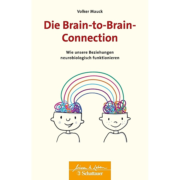 Die Brain-to-Brain-Connection (Wissen & Leben) / Wissen & Leben, Volker Mauck
