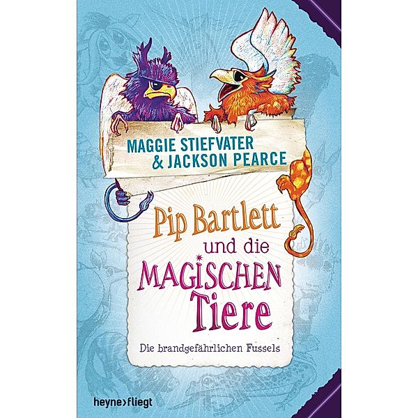 Die brandgefährlichen Fussels / Pip Bartlett und die magischen Tiere Bd.1, Maggie Stiefvater, Jackson Pearce