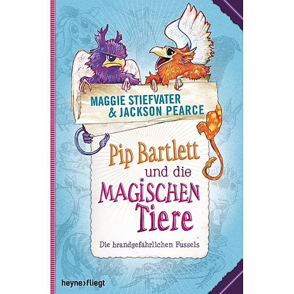Die brandgefährlichen Fussels / Pip Bartlett und die magischen Tiere Bd.1, Maggie Stiefvater, Jackson Pearce