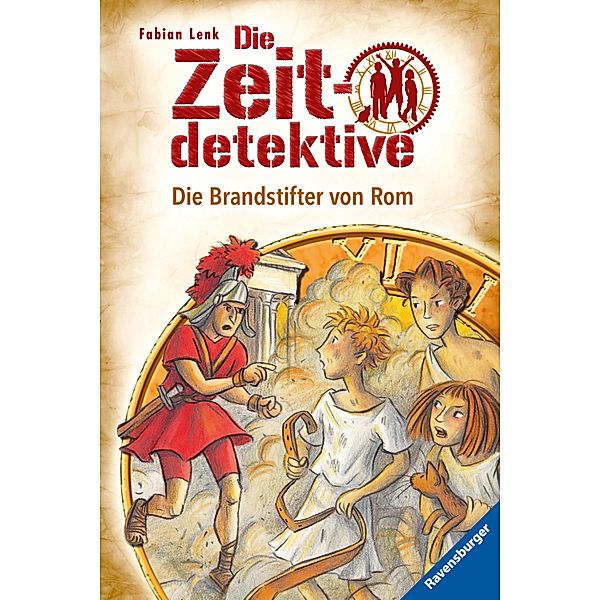 Die Brandstifter von Rom / Die Zeitdetektive Bd.6, Fabian Lenk