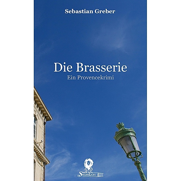 Die Brasserie / Die Brasserie-Reihe Bd.1, Sebastian Greber