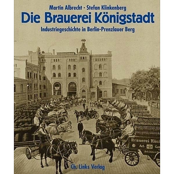 Die Brauerei Königstadt, Martin Albrecht, Stefan Klinkenberg