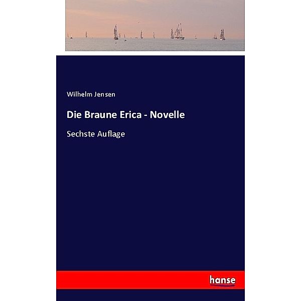 Die Braune Erica - Novelle, Wilhelm Jensen