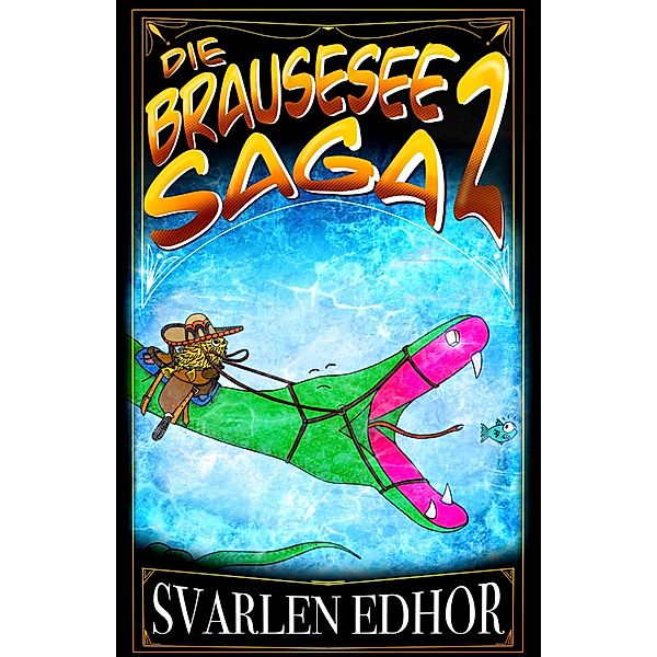Die Brausesee Saga II / Brausesee Saga Bd.3, Svarlen Edhor
