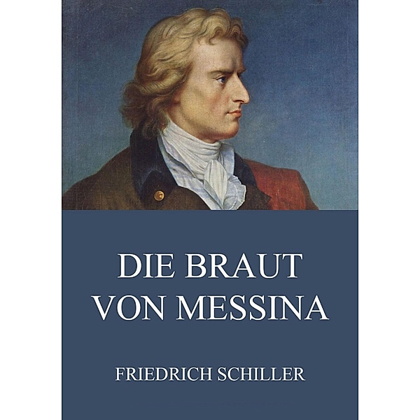 Die Braut von Messina, Friedrich Schiller
