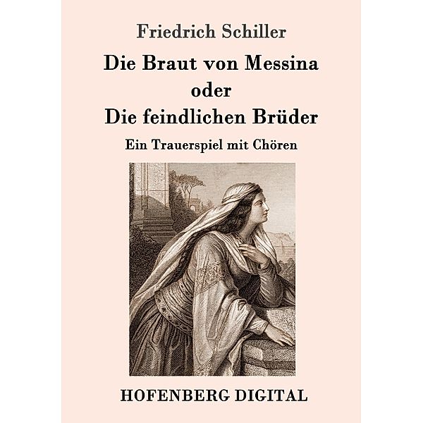 Die Braut von Messina oder Die feindlichen Brüder, Friedrich Schiller