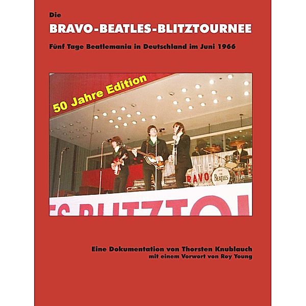 Die Bravo-Beatles-Blitztournee Fünf Tage Beatlemania in Deutschland im Juni 1966, Thorsten Knublauch