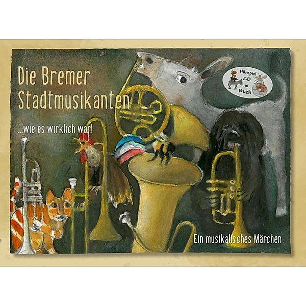 Die Bremer Stadtmusikanten ...wie es wirklich war!, m. Audio-CD, BRASSerie, Matthias Berkel