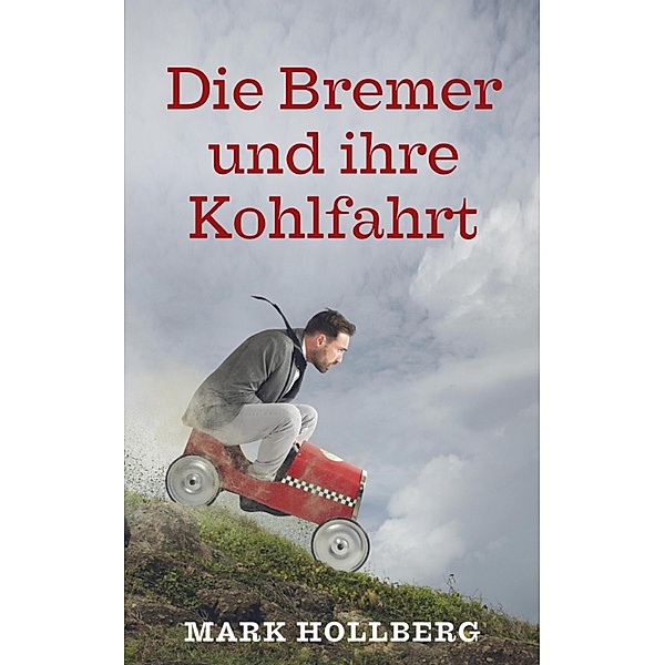 Die Bremer und ihre Kohlfahrt, Mark Hollberg