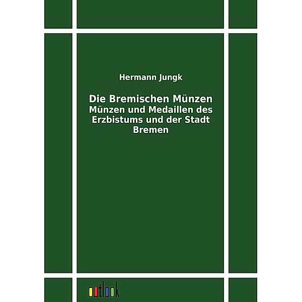 Die Bremischen Münzen, Hermann Jungk