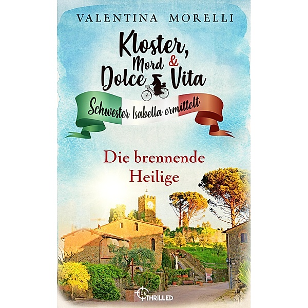 Die brennende Heilige / Kloster, Mord und Dolce Vita Bd.19, Valentina Morelli