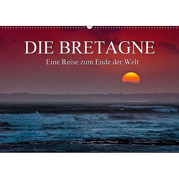 Die Bretagne - Eine Reise zum Ende der Welt / CH-Version (Wandkalender 2018 DIN A2 quer), Helmut Probst