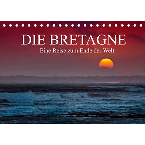 Die Bretagne - Eine Reise zum Ende der Welt / CH-Version (Tischkalender 2022 DIN A5 quer), Helmut Probst