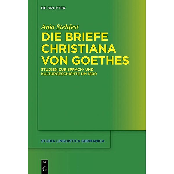 Die Briefe Christiana von Goethes, Anja Stehfest