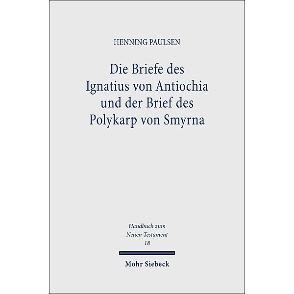 Die Briefe des Ignatius von Antiochia und der Brief des Polykarp von Smyrna, Henning Paulsen