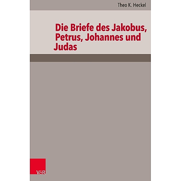 Die Briefe des Jakobus, Petrus, Johannes und Judas / Das Neue Testament Deutsch (NTD) - Neubearbeitungen, Theo K. Heckel