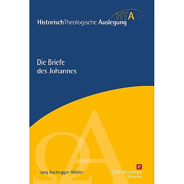 Die Briefe des Johannes / Historisch Theologische Auslegung, Jürg Buchegger-Müller