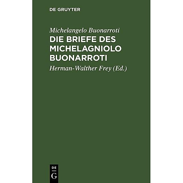 Die Briefe des Michelagniolo Buonarroti, Michelangelo Buonarroti