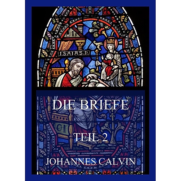 Die Briefe, Teil 2, Johannes Calvin