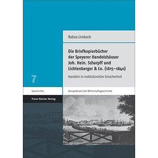 Die Briefkopierbücher der Speyerer Handelshäuser Joh. Hein. Scharpff und Lichtenberger & Co. (1815-1840), Rabea Limbach