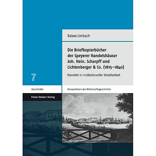 Die Briefkopierbücher der Speyerer Handelshäuser Joh. Hein. Scharpff und Lichtenberger & Co. (1815-1840), Rabea Limbach