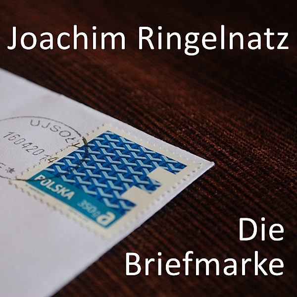 Die Briefmarke, Joachim Ringelnatz