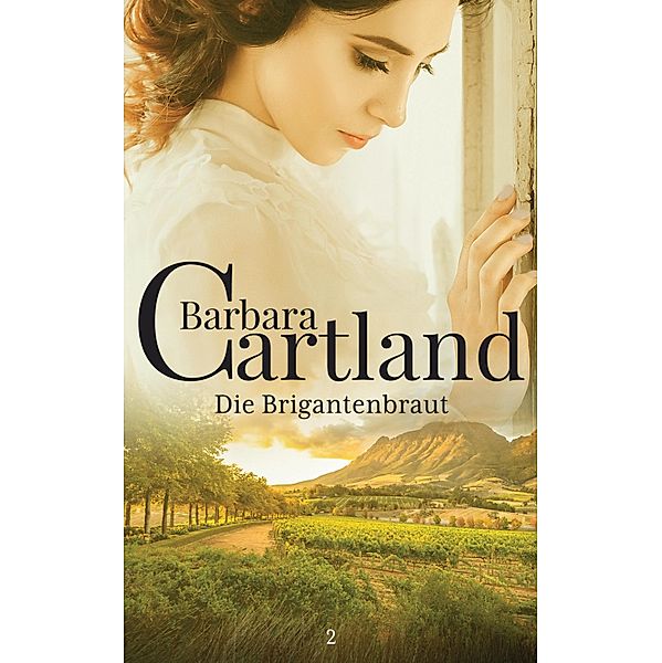 Die Brigantenbraut / Die zeitlose Romansammlung von Barbara Cartland Bd.2, Barbara Cartland