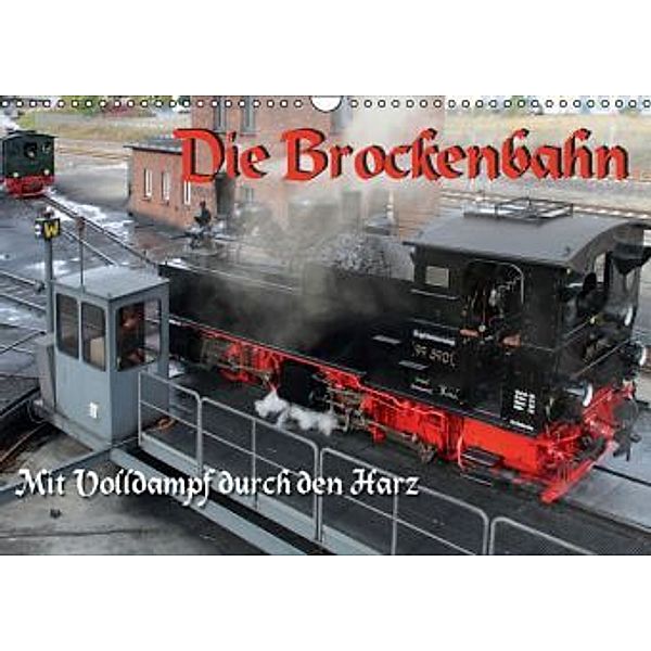 Die Brockenbahn - Mit Volldampf durch den Harz (Wandkalender 2015 DIN A3 quer), Martina Berg