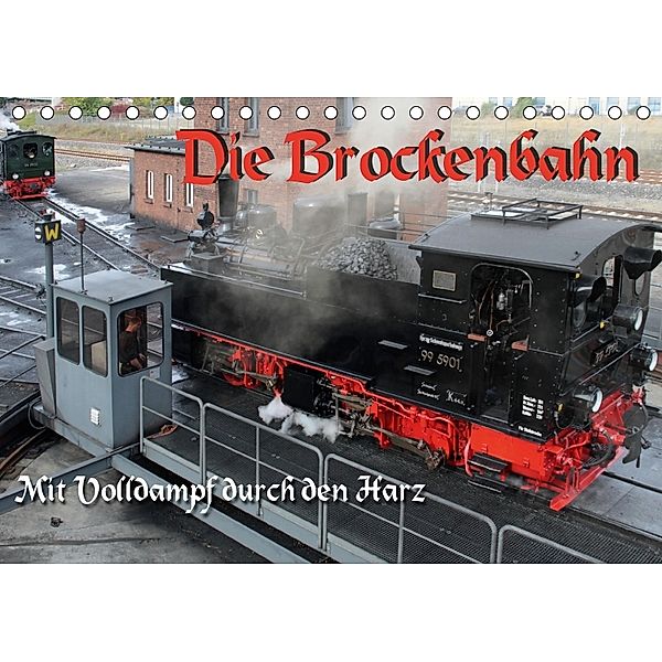 Die Brockenbahn - Mit Volldampf durch den Harz (Tischkalender 2018 DIN A5 quer), Martina Berg