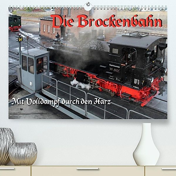 Die Brockenbahn - Mit Volldampf durch den Harz (Premium, hochwertiger DIN A2 Wandkalender 2023, Kunstdruck in Hochglanz), Martina Berg