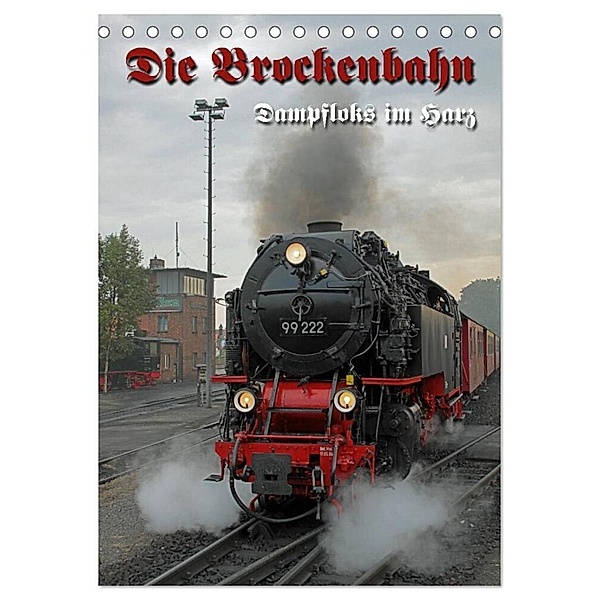 Die Brockenbahn (Tischkalender 2024 DIN A5 hoch), CALVENDO Monatskalender, Martina Berg