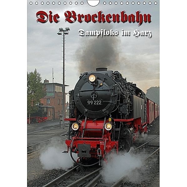 Die Brockenbahn (Wandkalender 2018 DIN A4 hoch), Martina Berg