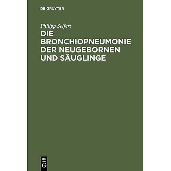 Die Bronchiopneumonie der Neugebornen und Säuglinge, Philipp Seifert