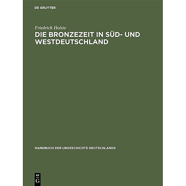 Die Bronzezeit in Süd- und Westdeutschland, Friedrich Holste