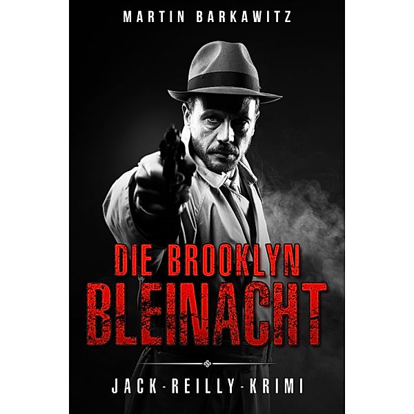 Die Brooklyn Bleinacht / Ein Fall für Jack Reilly Bd.4, Martin Barkawitz