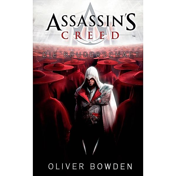 Die Bruderschaft / Assassin's Creed Bd.2, Oliver Bowden