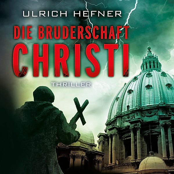 Die Bruderschaft Christi (Ungekürzt), Ulrich Hefner