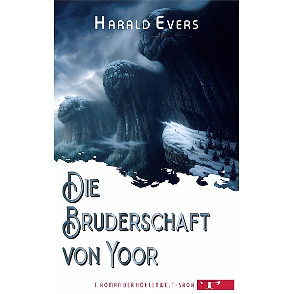 Die Bruderschaft von Yoor / Höhlenwelt-Saga Bd.1, Harald Evers