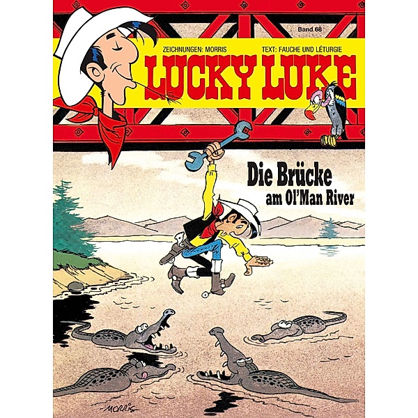 Die Brücke am Ol'Man River / Lucky Luke Bd.68, Morris, Xavier Fauche, Jean Léturgie