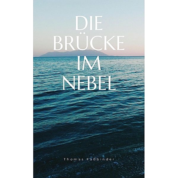 Die Brücke im Nebel, Thomas Fassbinder