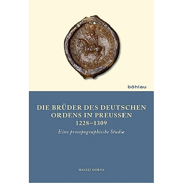 Die Brüder des Deutschen Ordens in Preußen 1228-1309, Maciej Dorna
