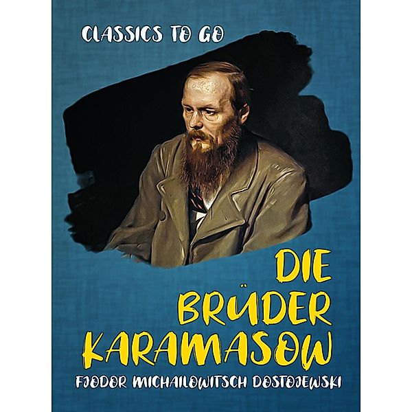 Die Brüder Karamasow, Fjodor Michailowitsch Dostojewski